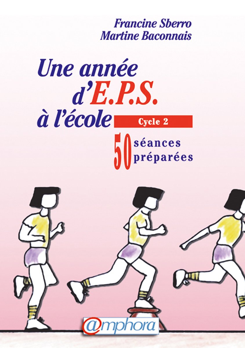 Une année d'EPS à l'école : 50 séances préparées, cycle 2 9782851804877