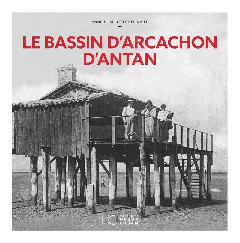 Le Bassin d'Arcachon d'Antan 9782357206229