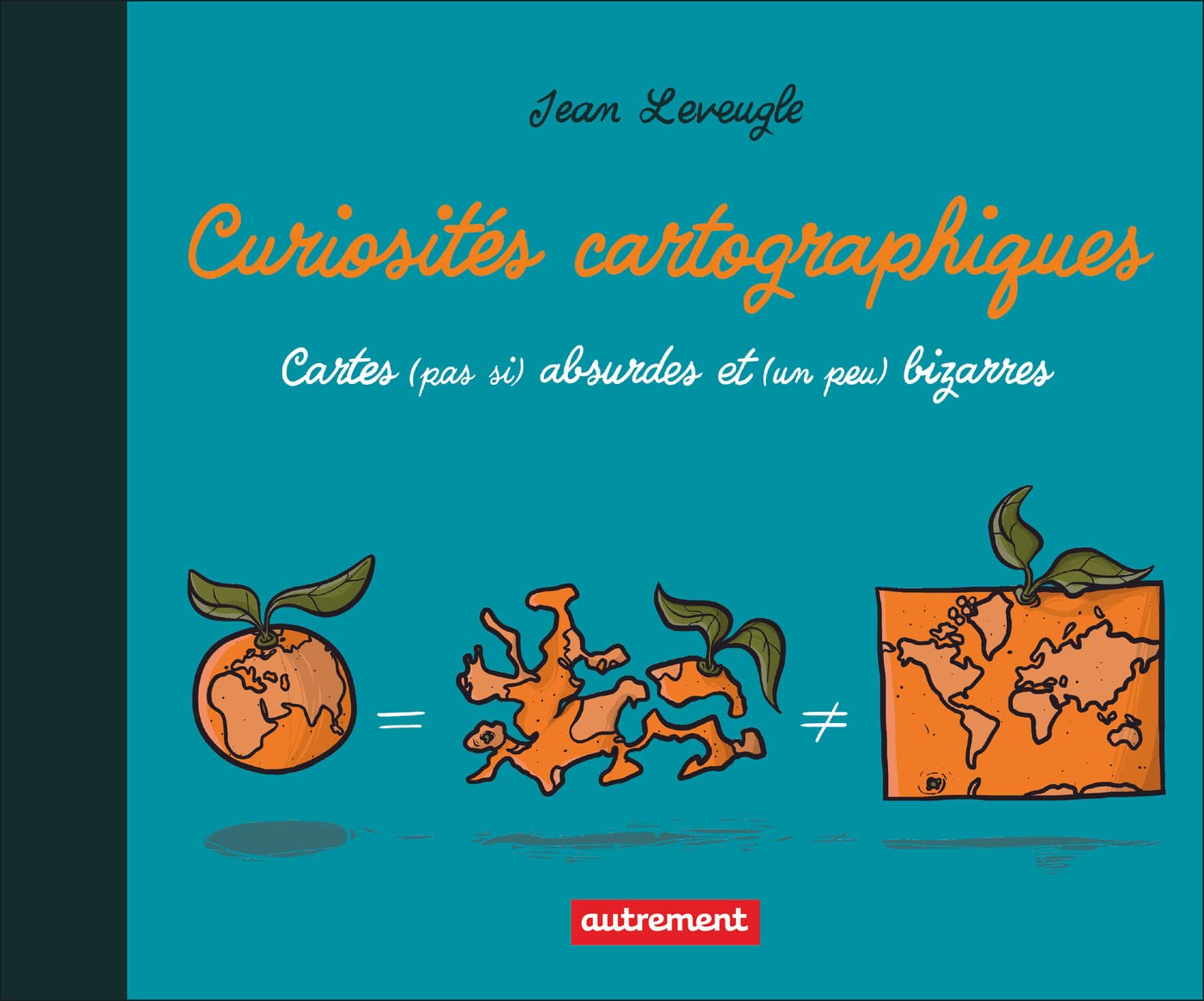 Curiosités cartographiques: Cartes (pas si) absurdes et (un peu) bizarres 9782746762763