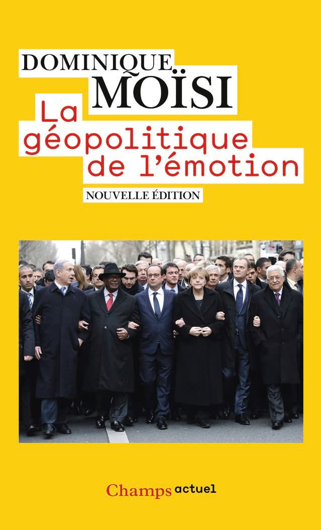 La géopolitique de l'émotion: Comment les cultures de peur, d'humiliation et d'espoir façonnent le monde 9782081363809