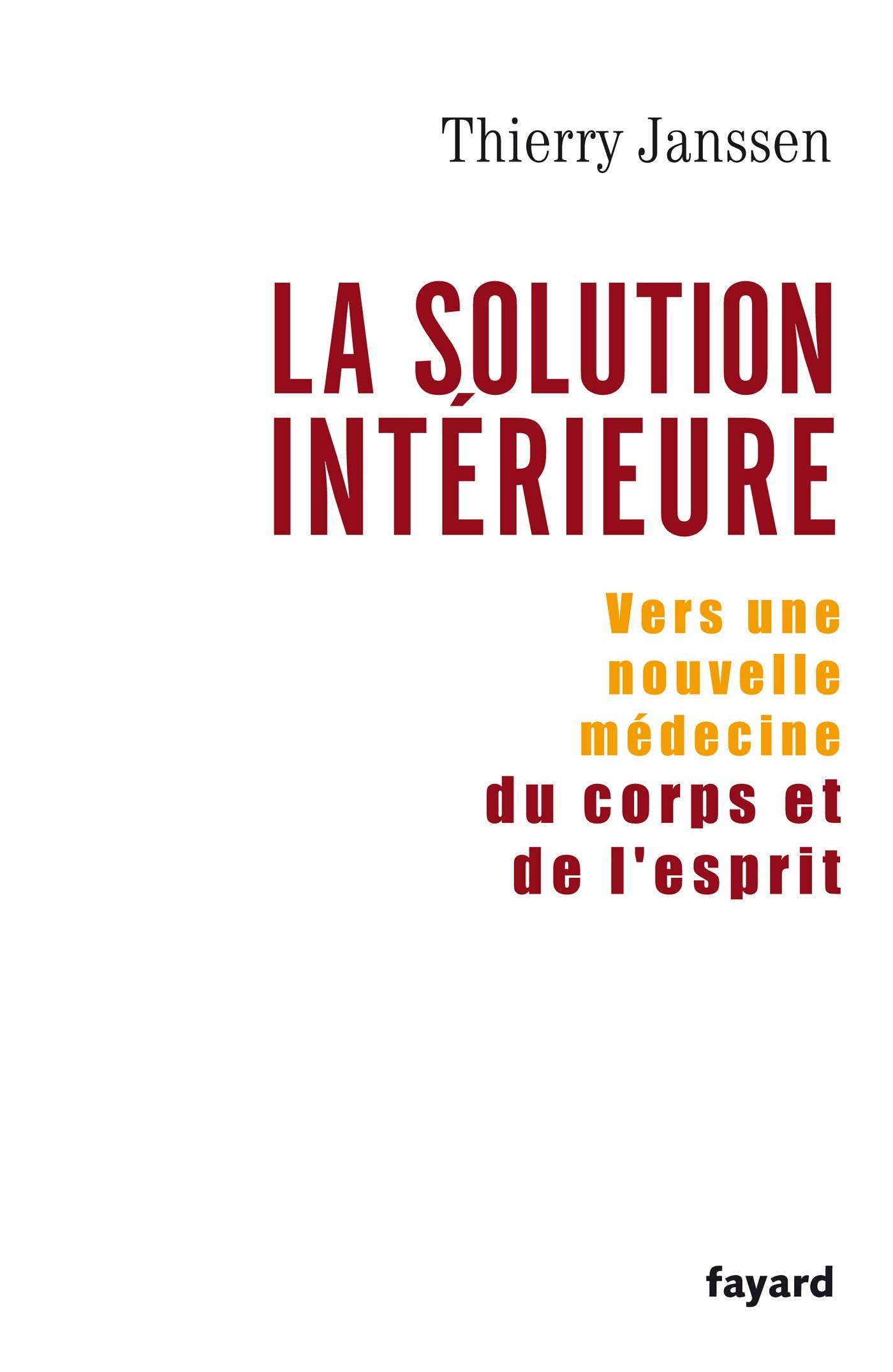 La Solution intérieure : Vers une nouvelle médecine du corps et de l'esprit 9782213625515