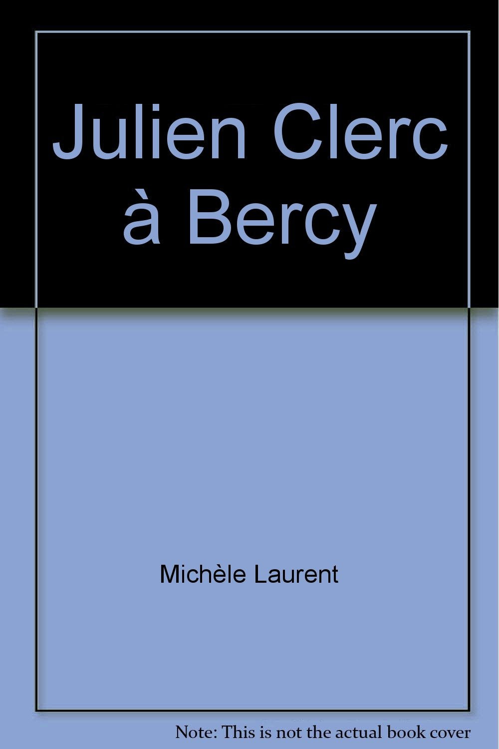 Julien Clerc à Bercy 9782866470524