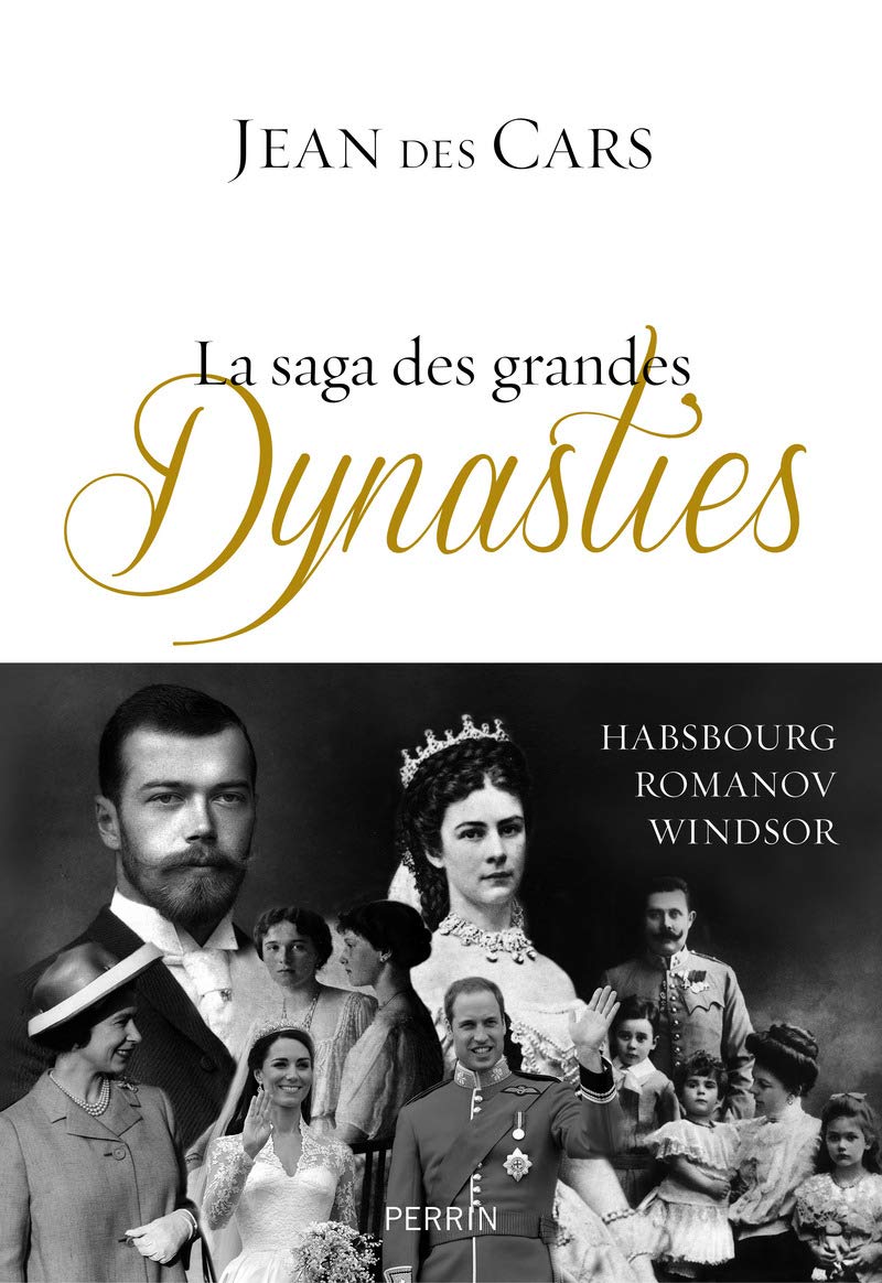 La saga des grandes dynasties: Habsbourg, Romanov, Windsor 9782262044114