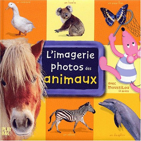 L'imagerie photos de Moustilou - Animaux 9782842034535