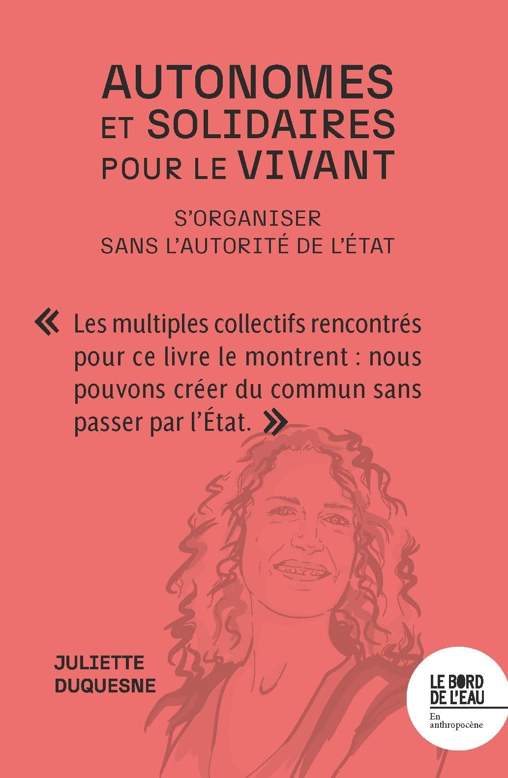 Autonomes et solidaires pour le vivant: S'organiser sans l'autorité de l'Etat 9782385191320