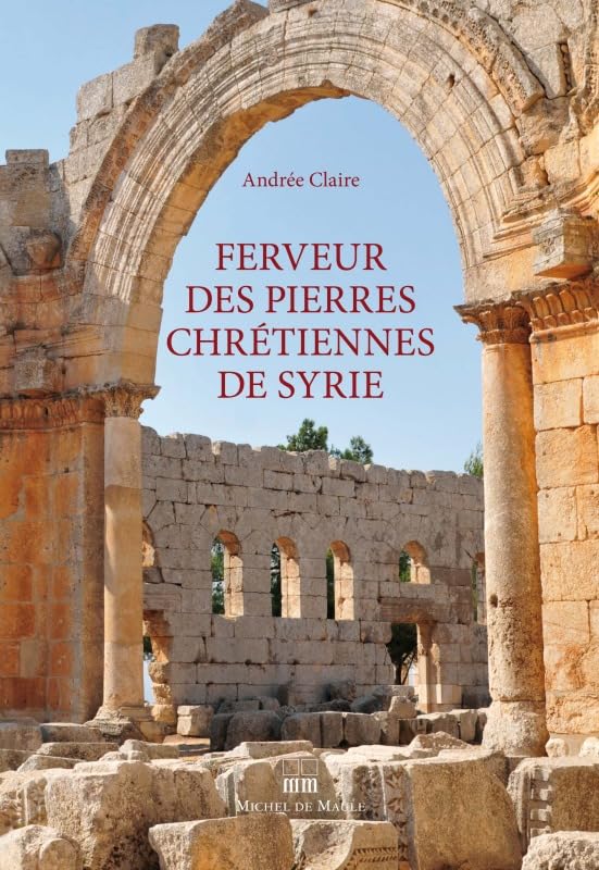 FERVEUR DES PIERRES CHRETIENNES DE SYRIE 9782876235472