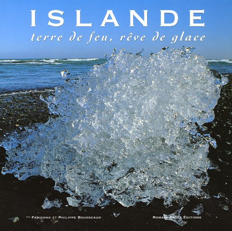 Islande: Terre de feu, rêve de glace 9782843501951
