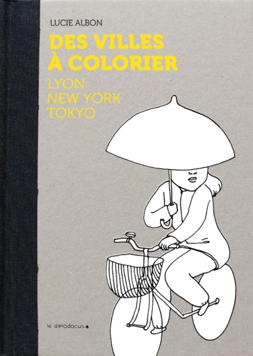 Des villes à colorier: Lyon, New York, Tokyo 9791094908044