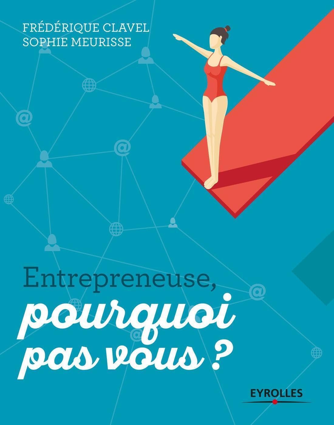 Entrepreneuse, pourquoi pas vous ? 9782212565799