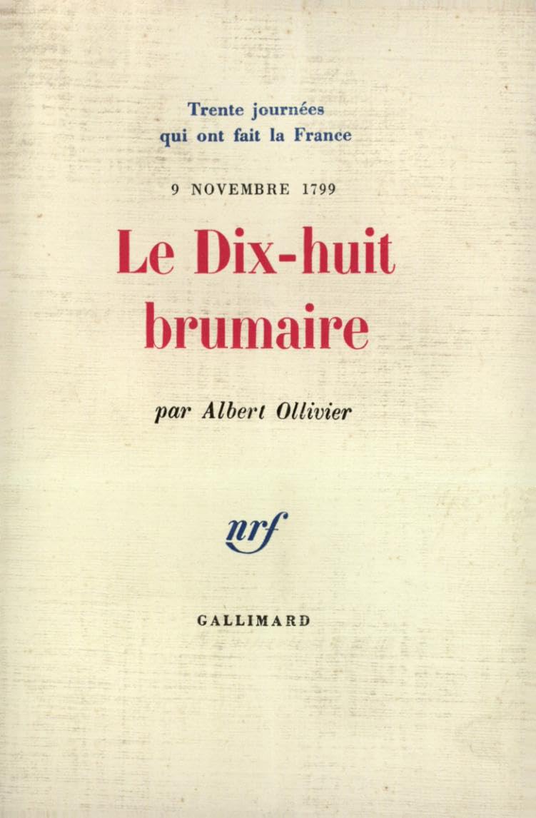 LE DIX-HUIT BRUMAIRE: (9 NOVEMBRE 1799) 9782070247905