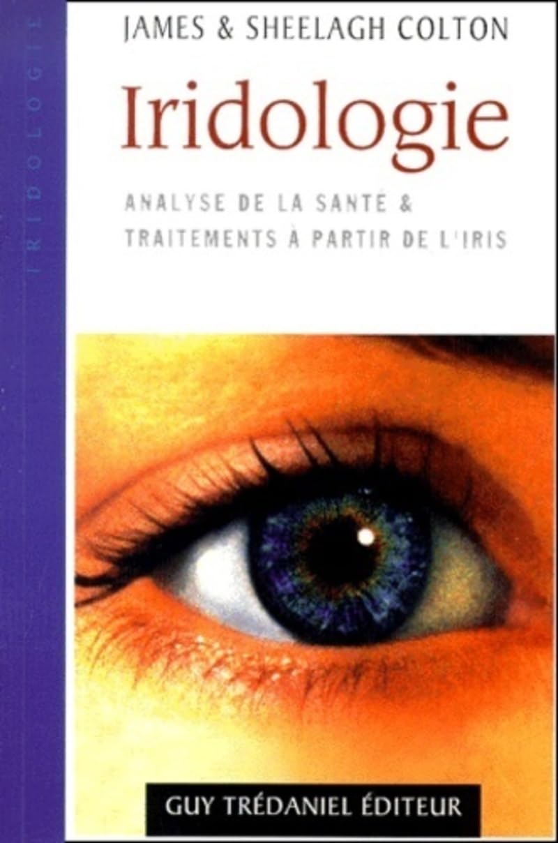 Iridologie : Analyse de la santé et traitements à partir de l'iris 9782844452399