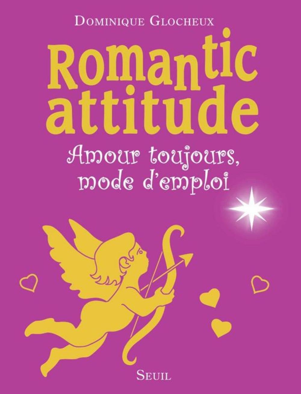 Romantic attitude: Amour toujours, mode d'emploi 9782020918213