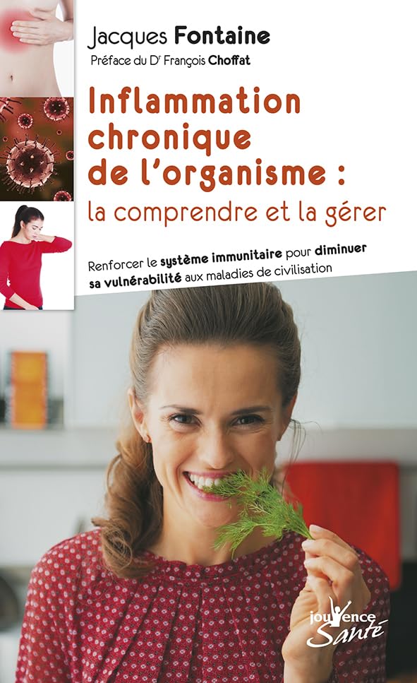 Inflammation chronique de l'organisme : La comprendre et la gérer: Renforcer le système immunitaire pour dimuner sa vulnérabilité aux maladies 9782889118205