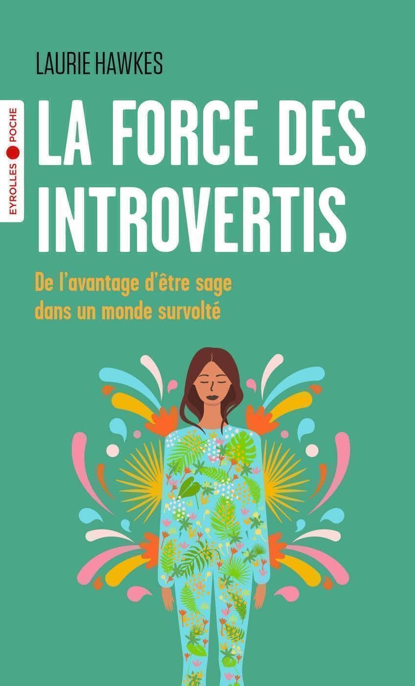 La force des introvertis: De l'avantage d'être sage dans un monde survolté 9782416005183