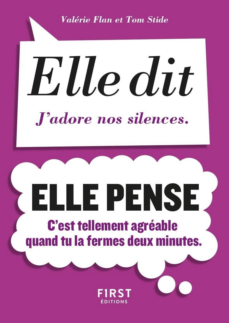 Petit livre de - Elle dit, elle pense: Elle dit : J'adore nos silences. Elle pense : C'est tellement agréable quand tu la fermes deux minutes 9782412040362