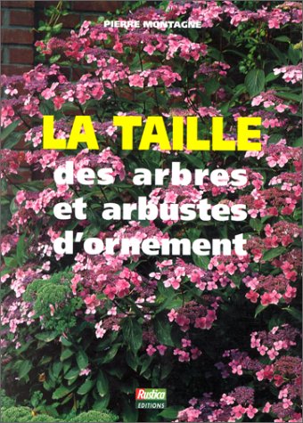 La Taille des arbres et arbustes d'ornement 9782840380498