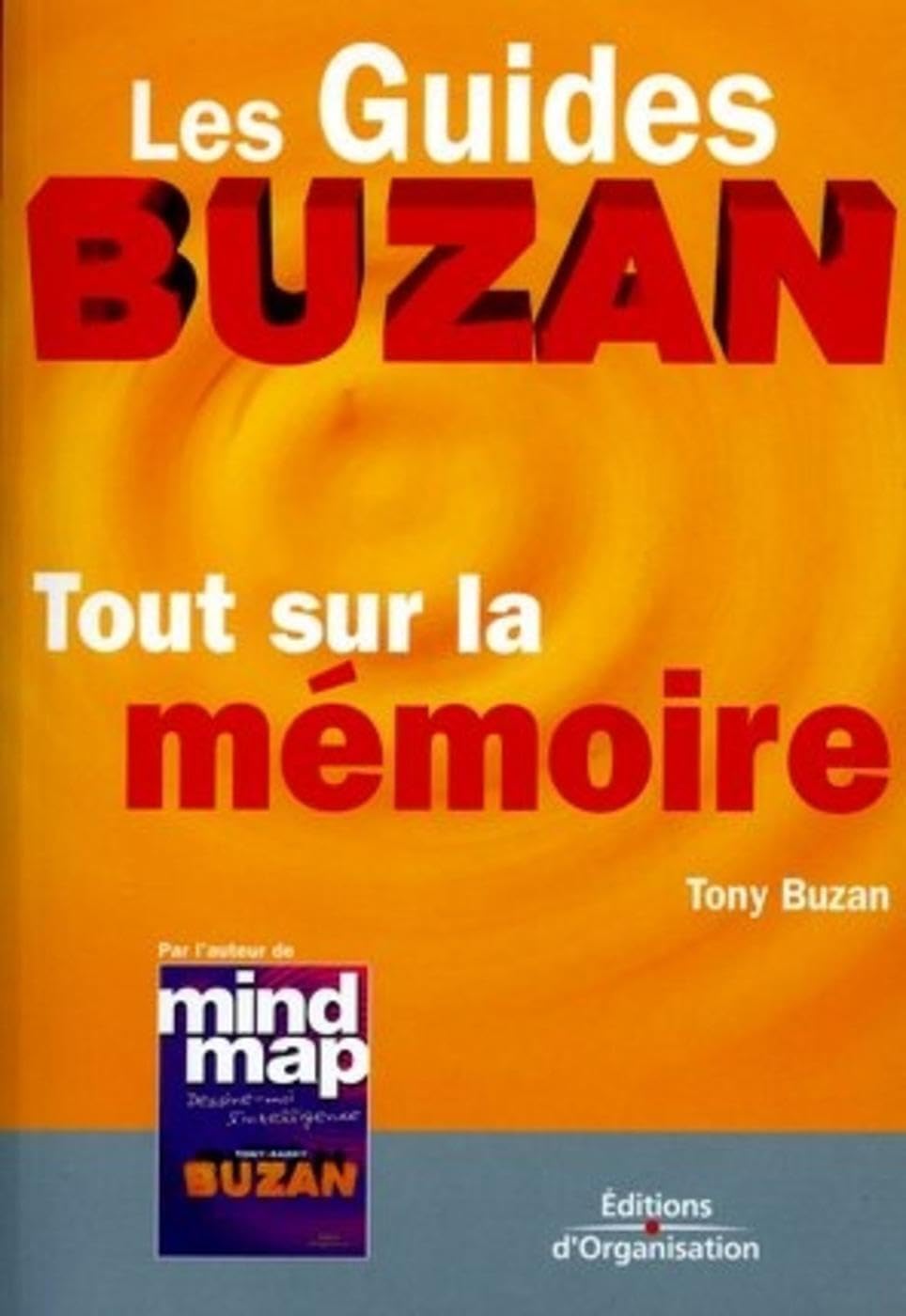Tout sur la mémoire: Les guides Buzan 9782708130302