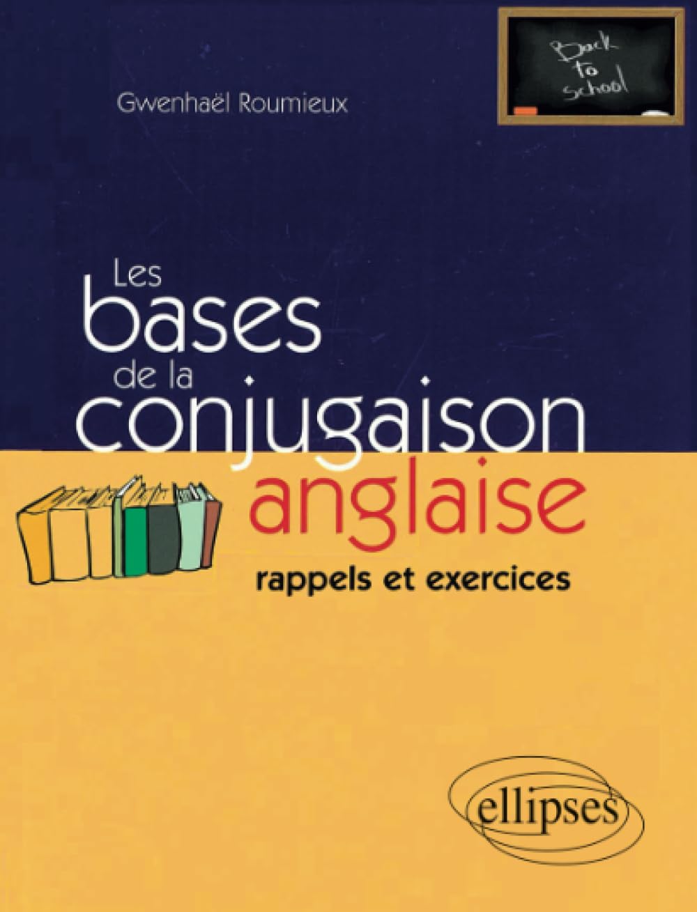 Les bases de la conjugaison anglaise : Rappels et exercices 9782729812256