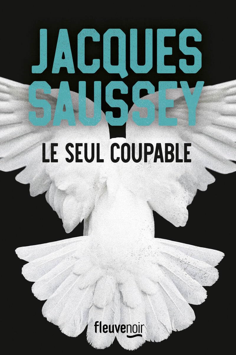Le seul coupable - Nouveauté Jacques Saussey 2024 - L'incontournable du polar français 9782265158245