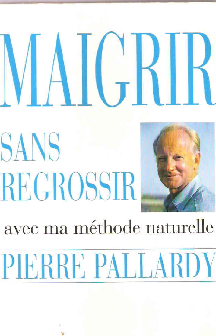 Maigrir sans regrossir avec ma méthode naturelle 9782702852576