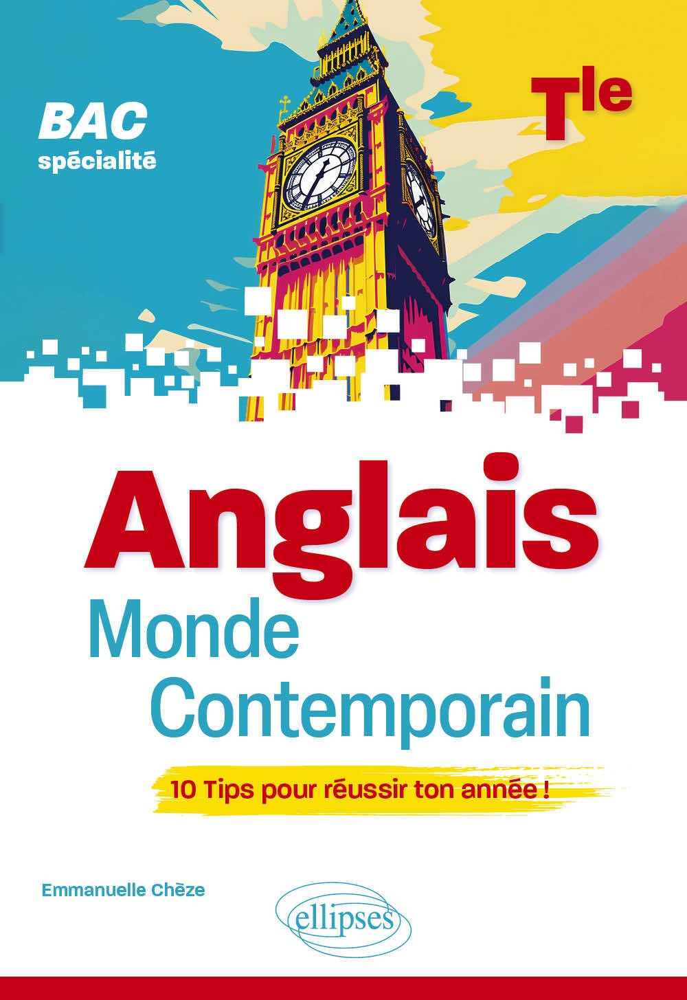 Anglais monde contemporain Tle Spécialité BAC: 10 Tips pour réussir ton année ! 9782340101852