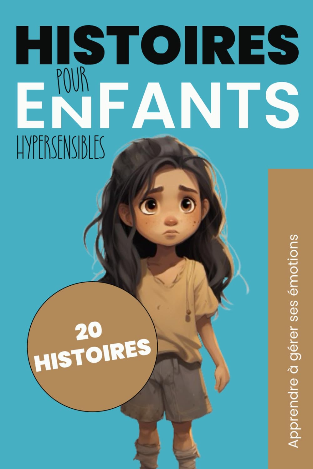 Histoires pour enfants hypersensibles: Apaiser et inspirer : Récits pour l'esprit sensible des enfants - Apprendre à gérer ses émotions 9798866738328