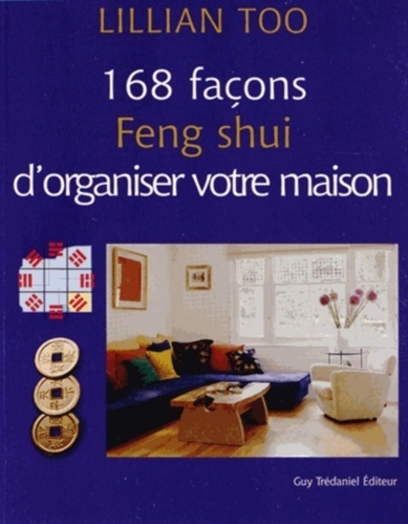 168 façons Feng shui d'organiser votre maison 9782813205612
