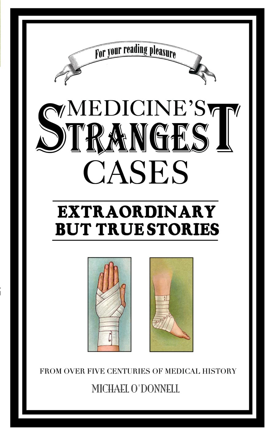 Medicine's Strangest Cases 9781906032906