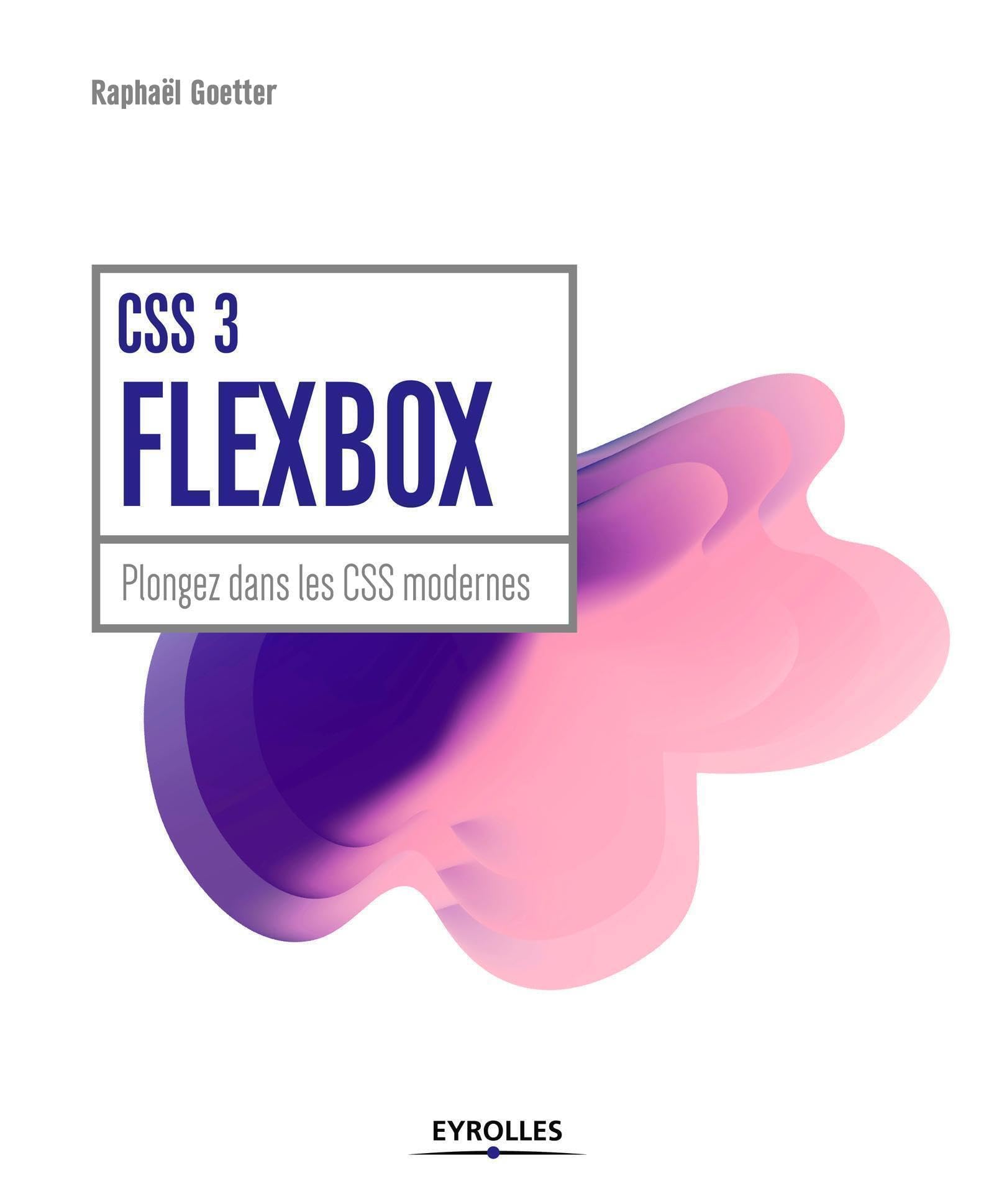 CSS 3 Flexbox: Plongez dans les CSS modernes. 9782212143638