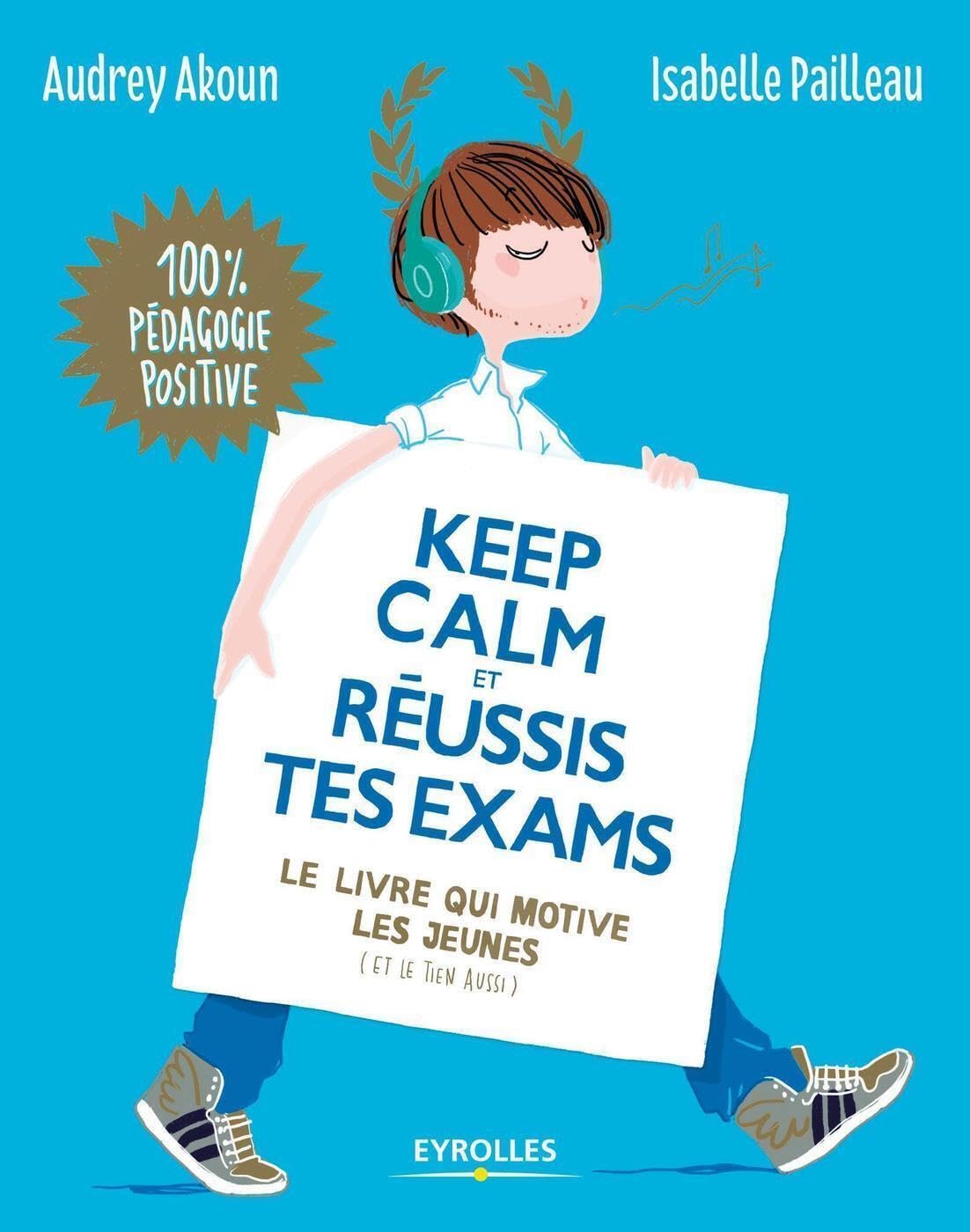 Keep calm et réussis tes exams !: Le livre qui motive les jeunes (et le tien aussi). 9782212561210