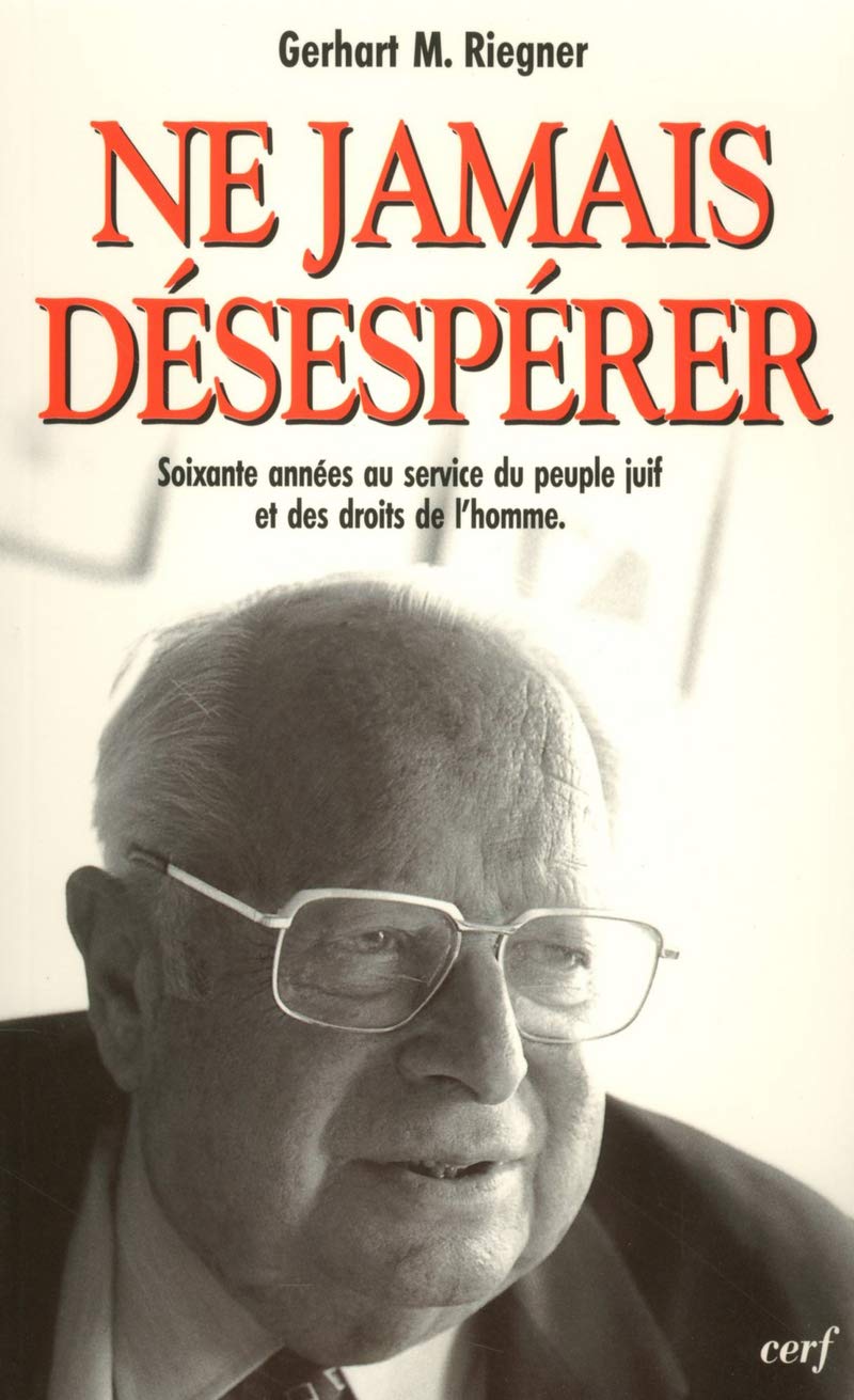 Ne jamais désesperer : soixante années au service du peuple juif et des droits de l'homme 9782204061339