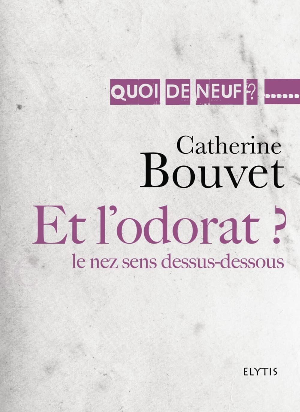 Et l'odorat ?: Le nez sens dessus-dessous 9782356391063