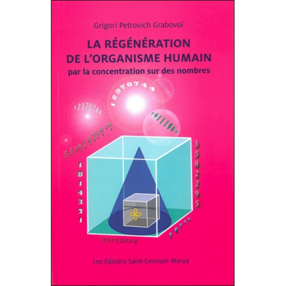 La Régénération de l'organisme humain par la concentration sur des nombres 9782923568157
