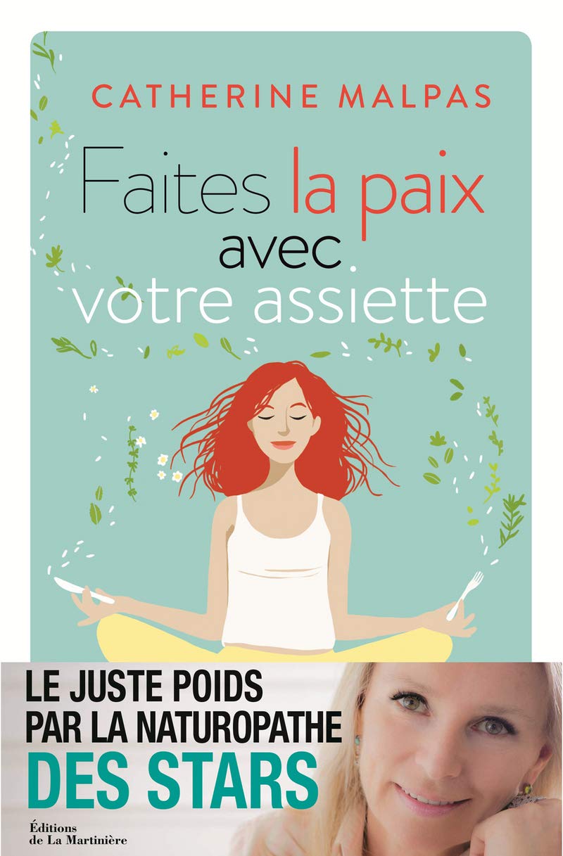 Faites la paix avec votre assiette: Le juste poids par la naturopathe des stars 9782732476919