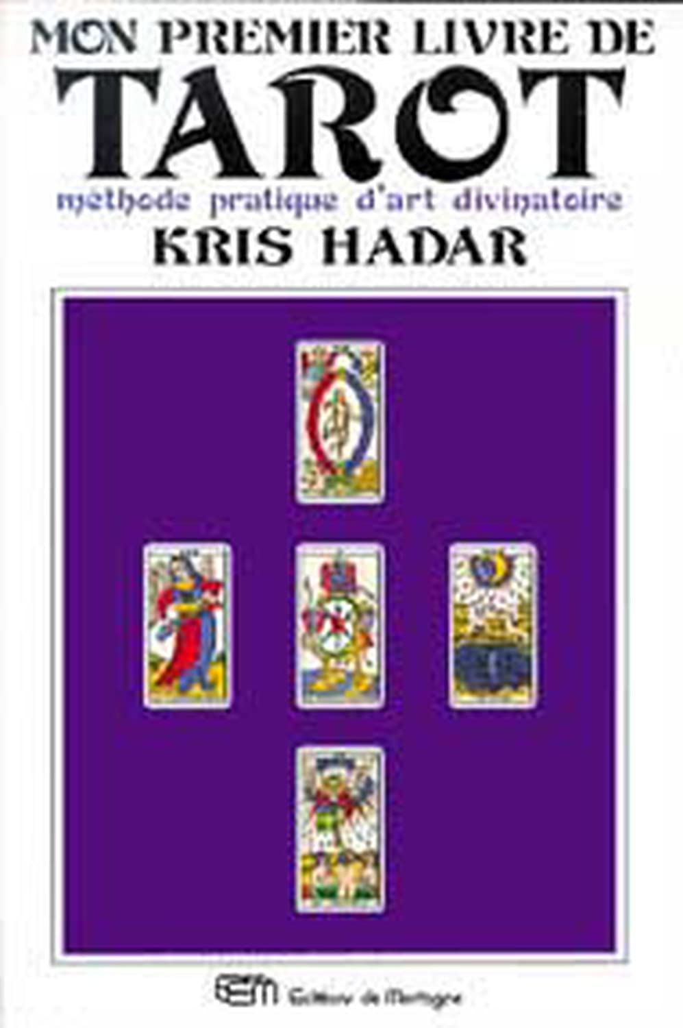 Mon premier livre de tarot : Méthode pratique d'art divinatoire 9782890748767
