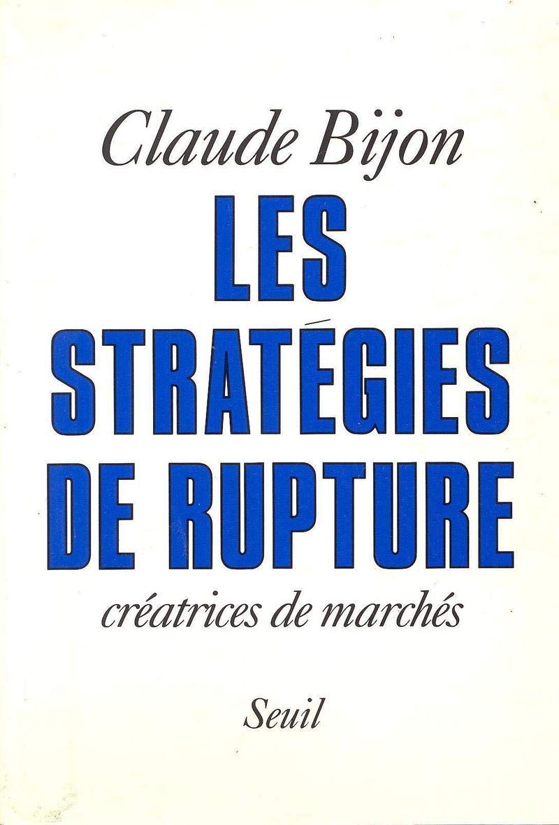 Les Stratégies de rupture, créatrices de marché 9782020123747