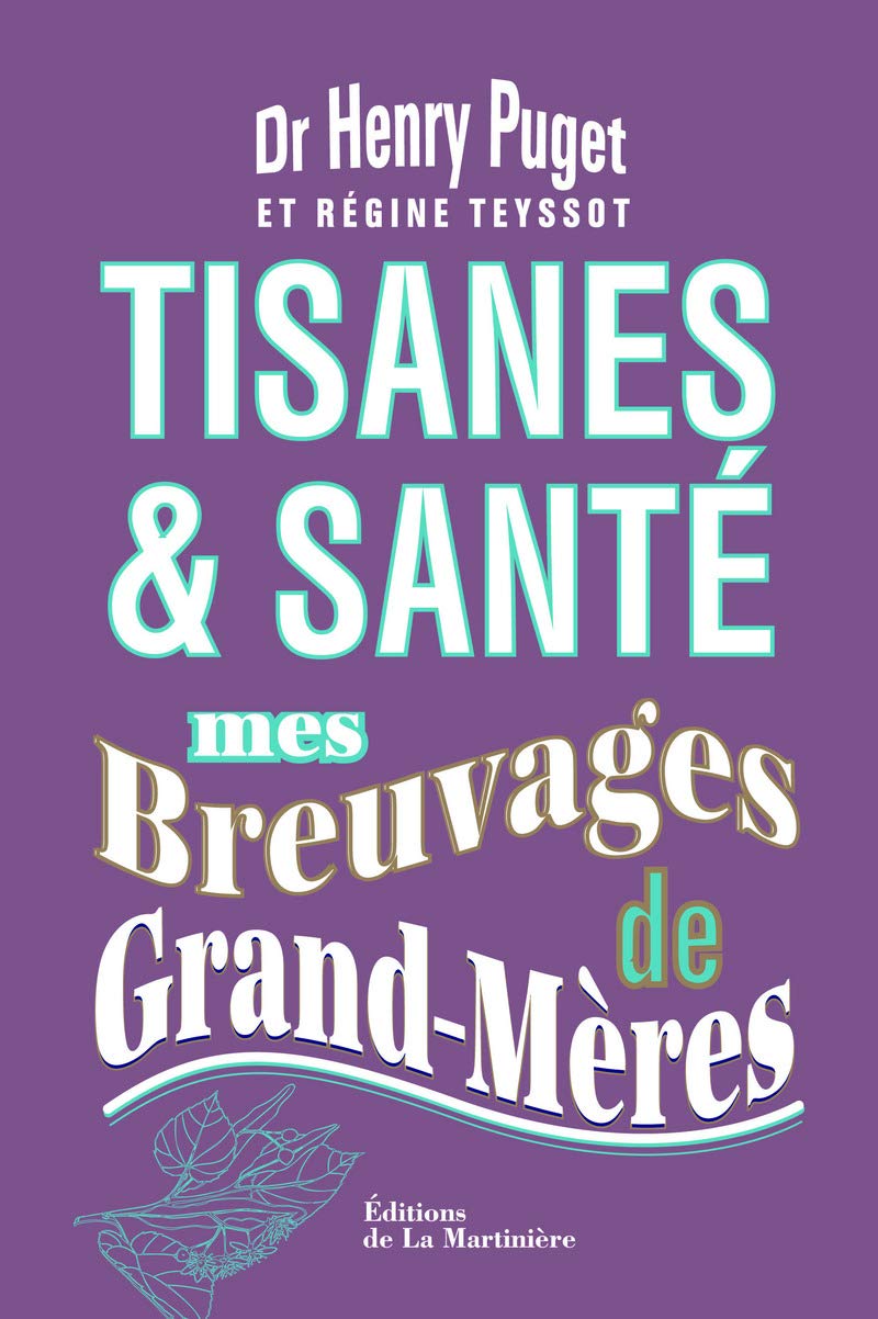 Tisanes & Santé: Mes breuvages de grand-mères 9782732454535