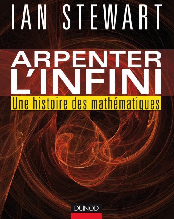 Arpenter l'infini - Une histoire des mathématiques: Une histoire des mathématiques 9782100530533