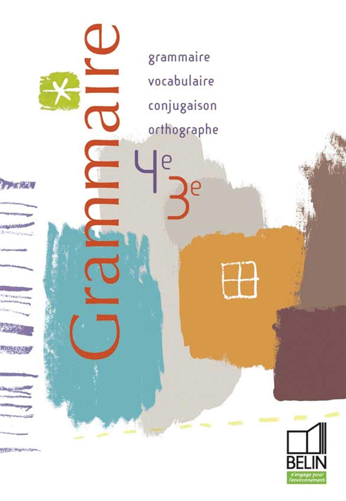 Grammaire 4e-3e: Grammaire, Vocabulaire, Orthographe, Conjugaison 9782701147949