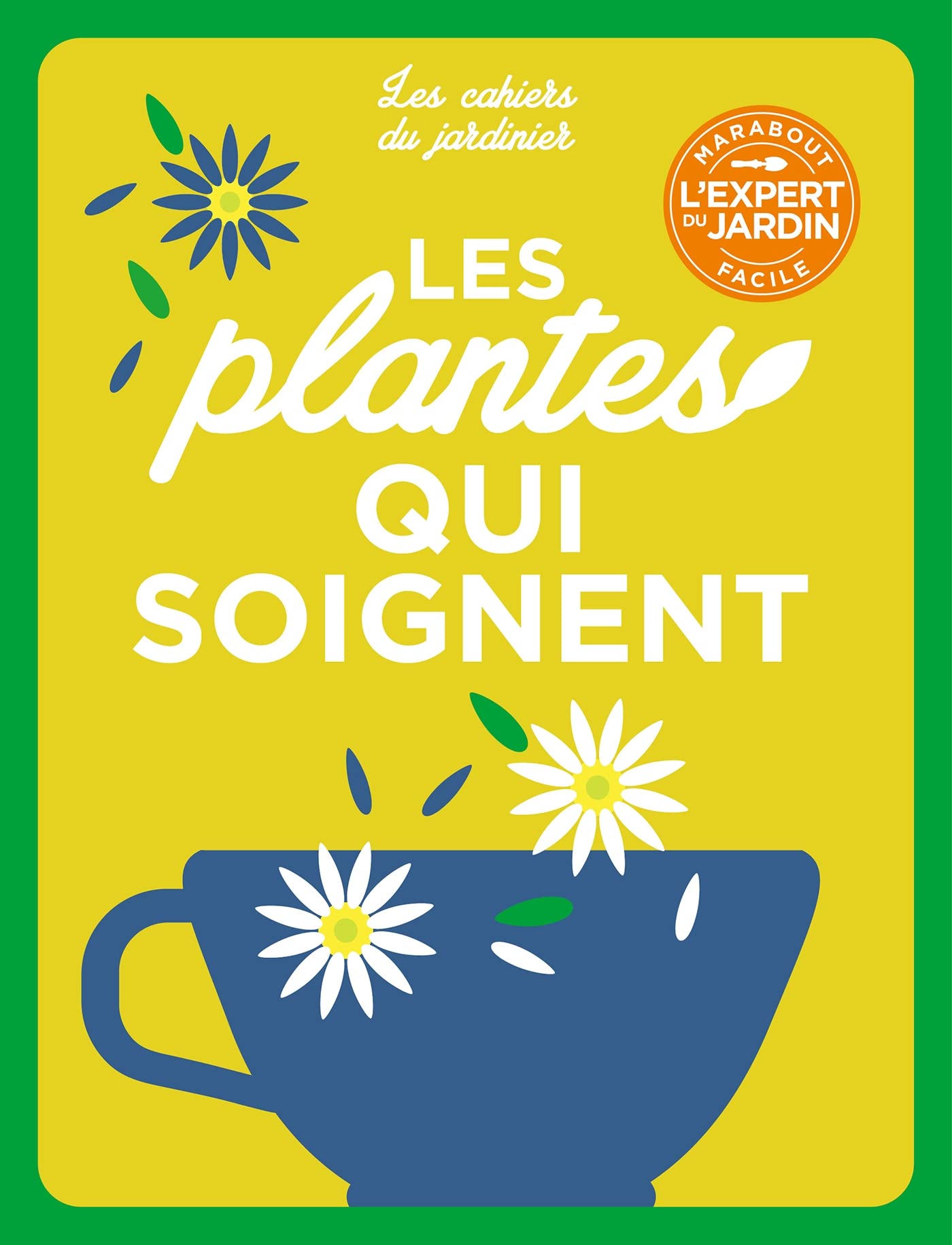 Les cahiers du jardinier - Cultiver des plantes qui soignent 9782501168724