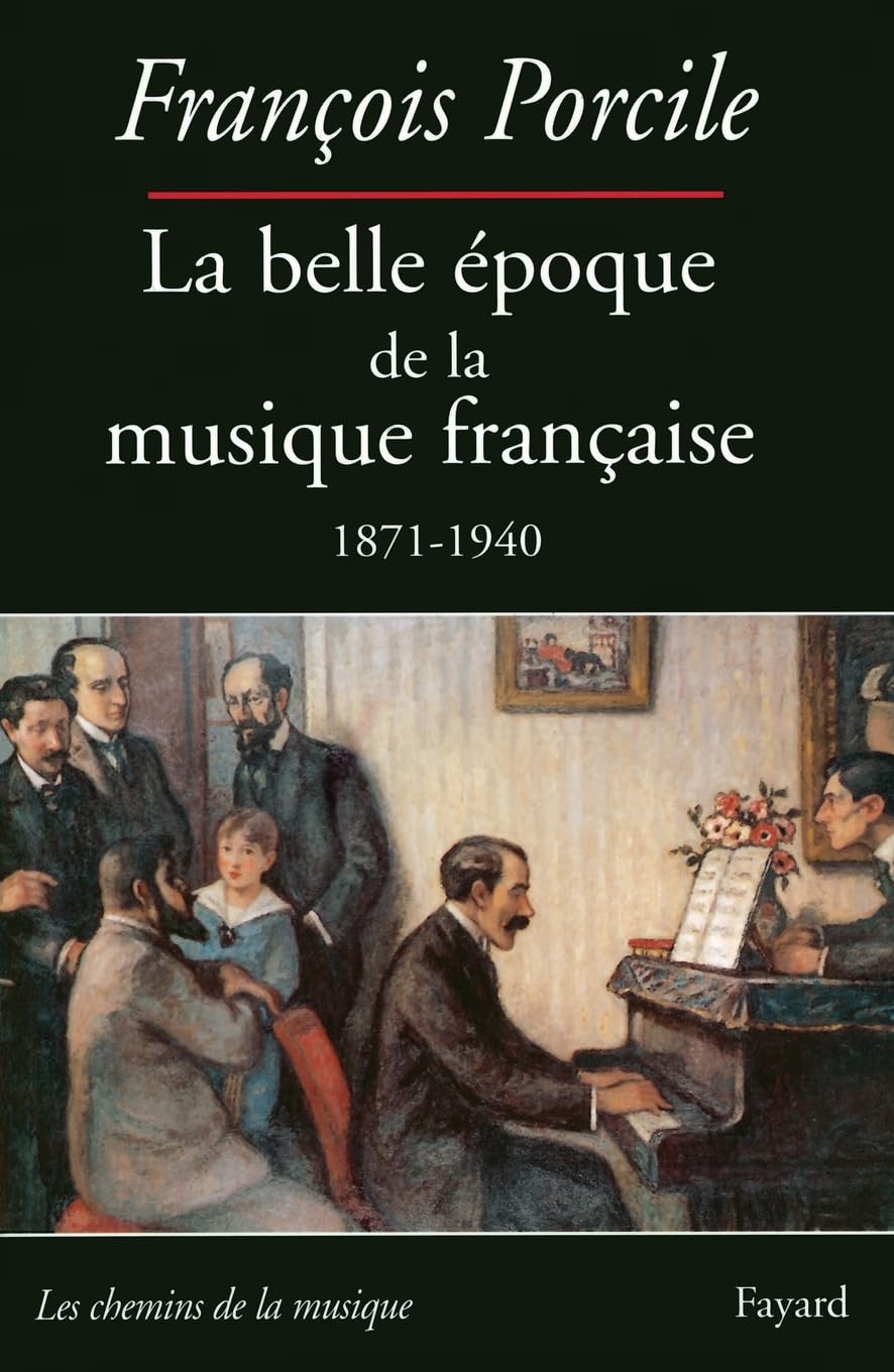 La belle époque de la musique française 1871-1940 9782213603223