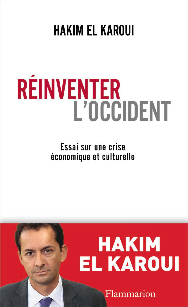 Réinventer l'Occident: Essai sur une crise économique et culturelle 9782081218413