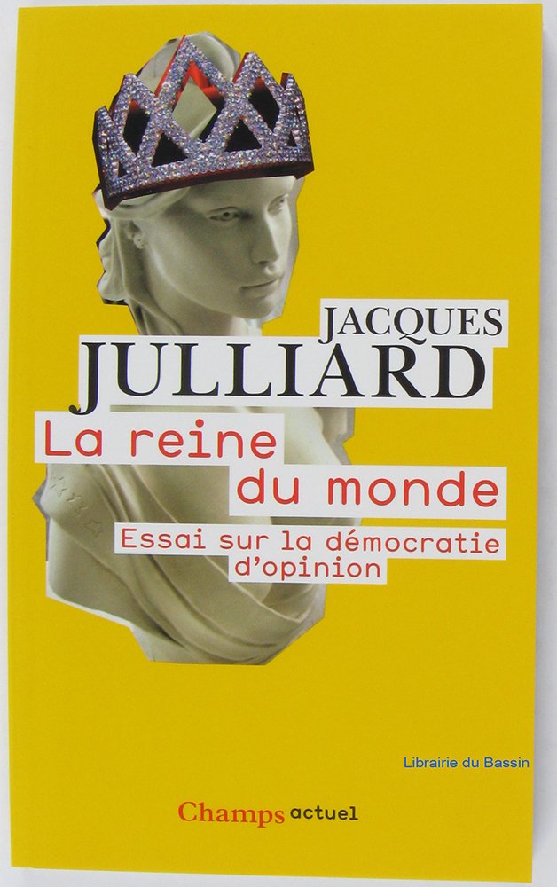 La Reine du monde: Essai sur la démocratie d'opinion 9782081220812