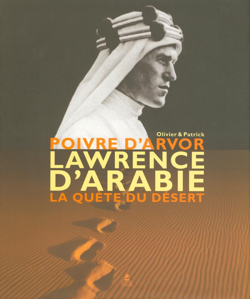 Lawrence d'Arabie la quete du désert: LAWRENCE D'ARABIE, LA QUETE DU DESERT 9782844591418