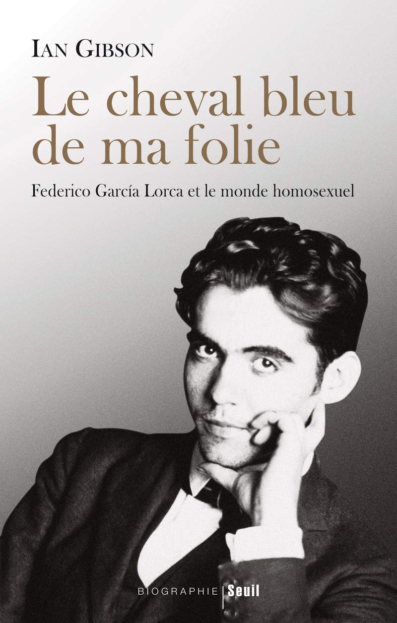 Le Cheval bleu de ma folie : Federico Garcia Lorca et le monde homosexuel 9782021011227