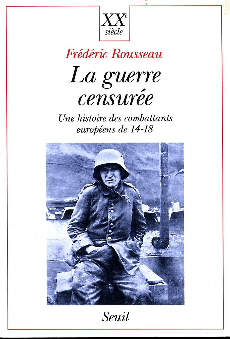 La Guerre censurée. Une histoire des combattants européens de 14-18 9782020359696