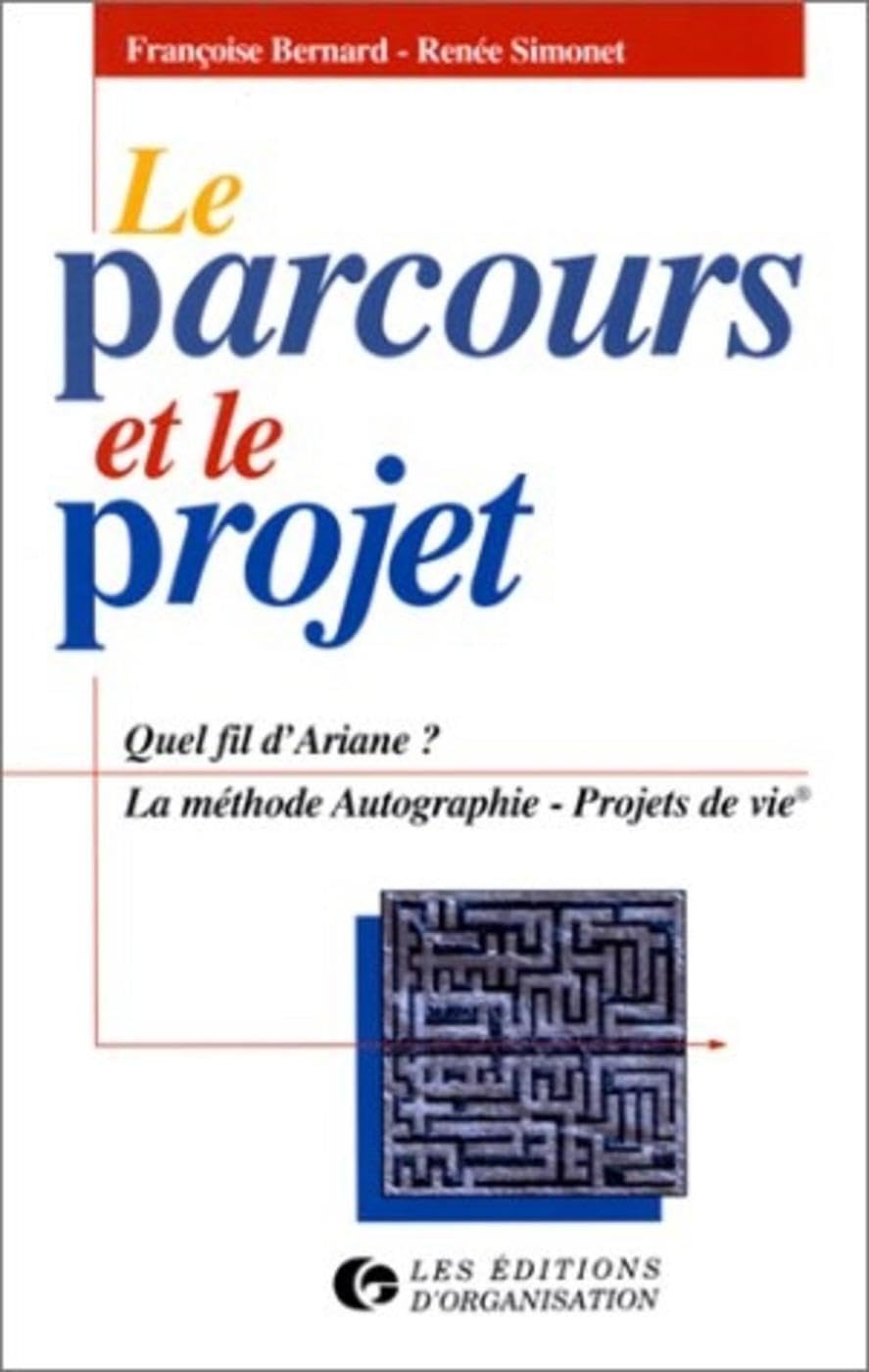 Le Parcours et le projet. Quel fil d'Ariane ? La méthode autographie - Projets de vie 9782708120662