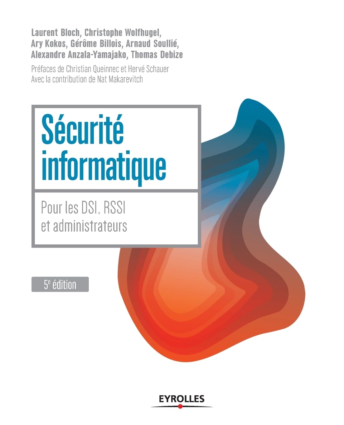 Sécurité informatique: Pour les DSI, RSSI et administrateurs. 9782212118490