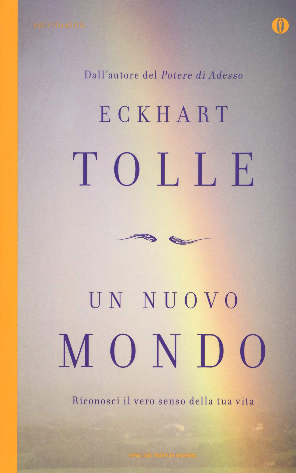 Un nuovo mondo. Riconosci il vero senso della tua vita 9788804590880