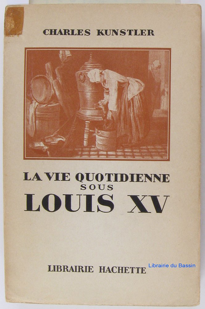 La vie quotidienne sous Louis XV. 3665375017656